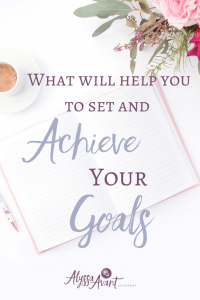 What Will Help you to Set and Achieve Your Goals
