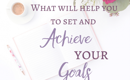 What Will Help You Set and Achieve Your Goals