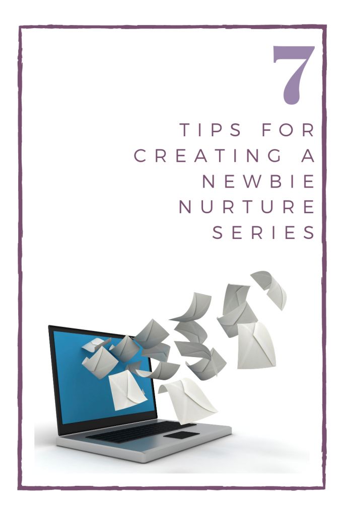 7 Tips for Creating a Newbie Nurture Series