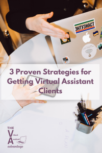 3 Proven Strategies for Getting Virtual Assistant Clients
