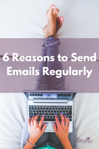 6 Reasons to Send Emails Regularly