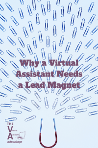 Why a Virtual Assistant Needs a Lead Magnet