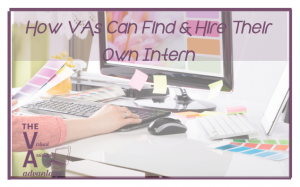 How VAs Can Find & Hire Their Own Intern