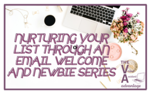 Nurturing Your List Through an Email Welcome and Newbie Series