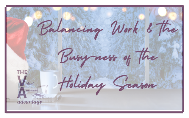 Balancing Work & the Busy-ness of the Holiday Season