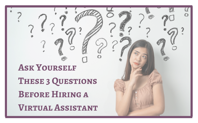 Ask Yourself These 3 Questions Before Hiring a Virtual Assistant