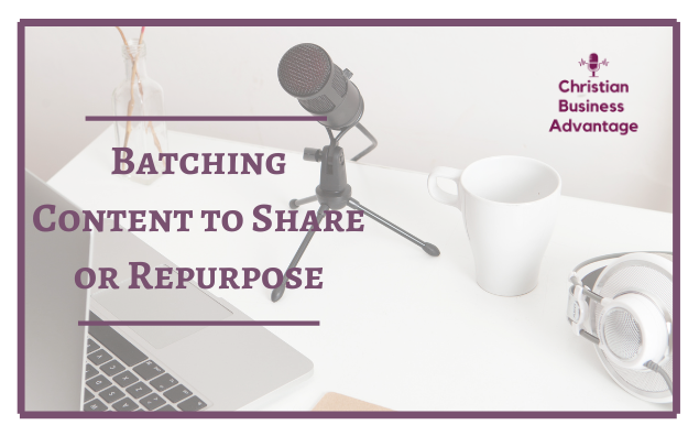 Batching Content to Share or Repurpose