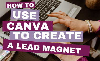 How to Use Canva to Create a Lead Magnet