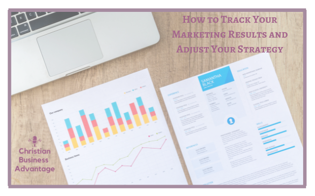 How to Track Your Marketing Results and Adjust Your Strategy.