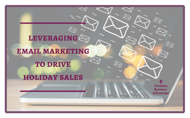 Leveraging Email Marketing to Drive Holiday Sales