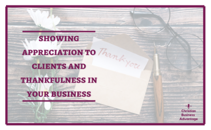 Showing Appreciation to Clients and Thankfulness in Your Business