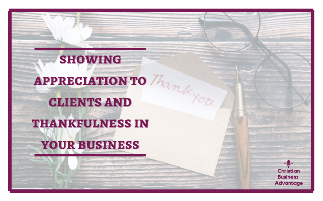 Showing Appreciation to Clients and Thankfulness in Your Business