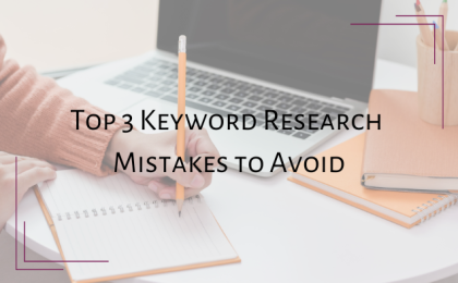 Top 3 Keyword Research Mistakes to Avoid