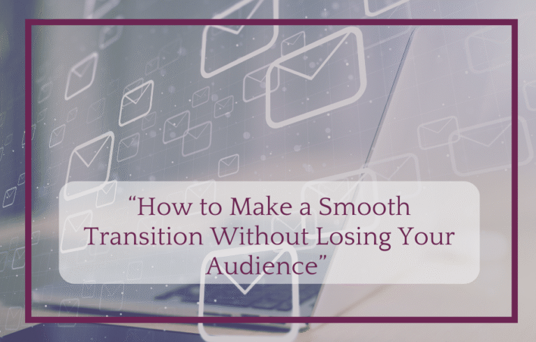 How to Make a Smooth Transition Without Losing Your Audience