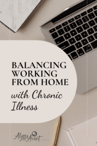 Balancing Working from Home with Chronic Illness