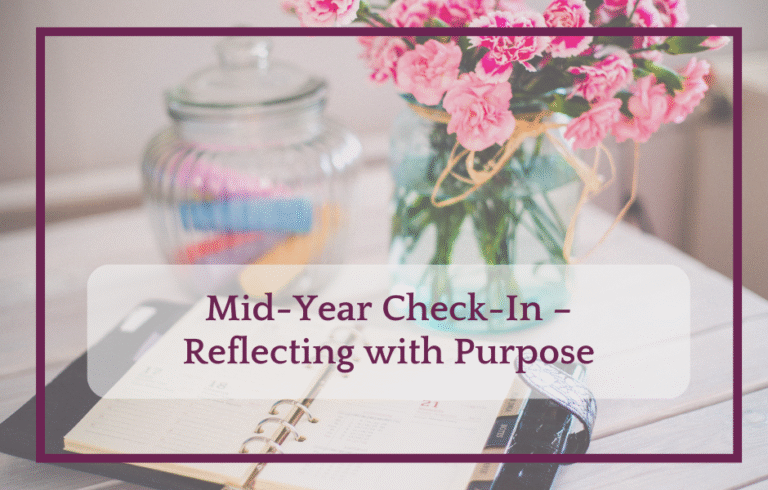 Mid-Year Check-In – Reflecting with Purpose