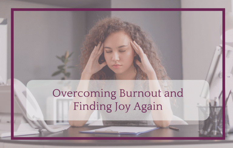 Overcoming Burnout and Finding Joy Again