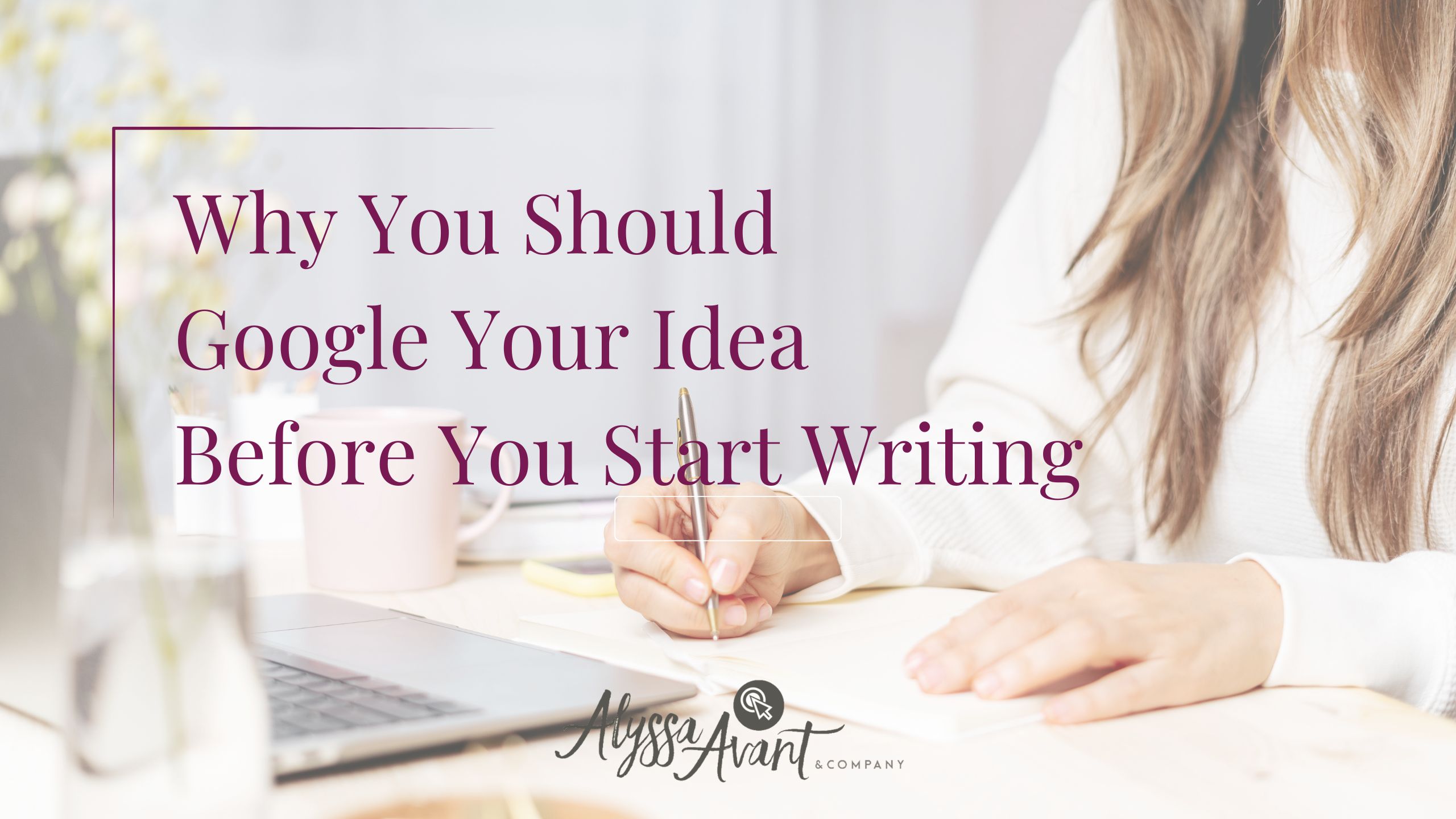 Why You Should Google Your Idea Before You Start Writing