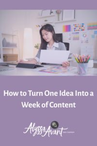 How to Turn One Idea Into a Week of Content