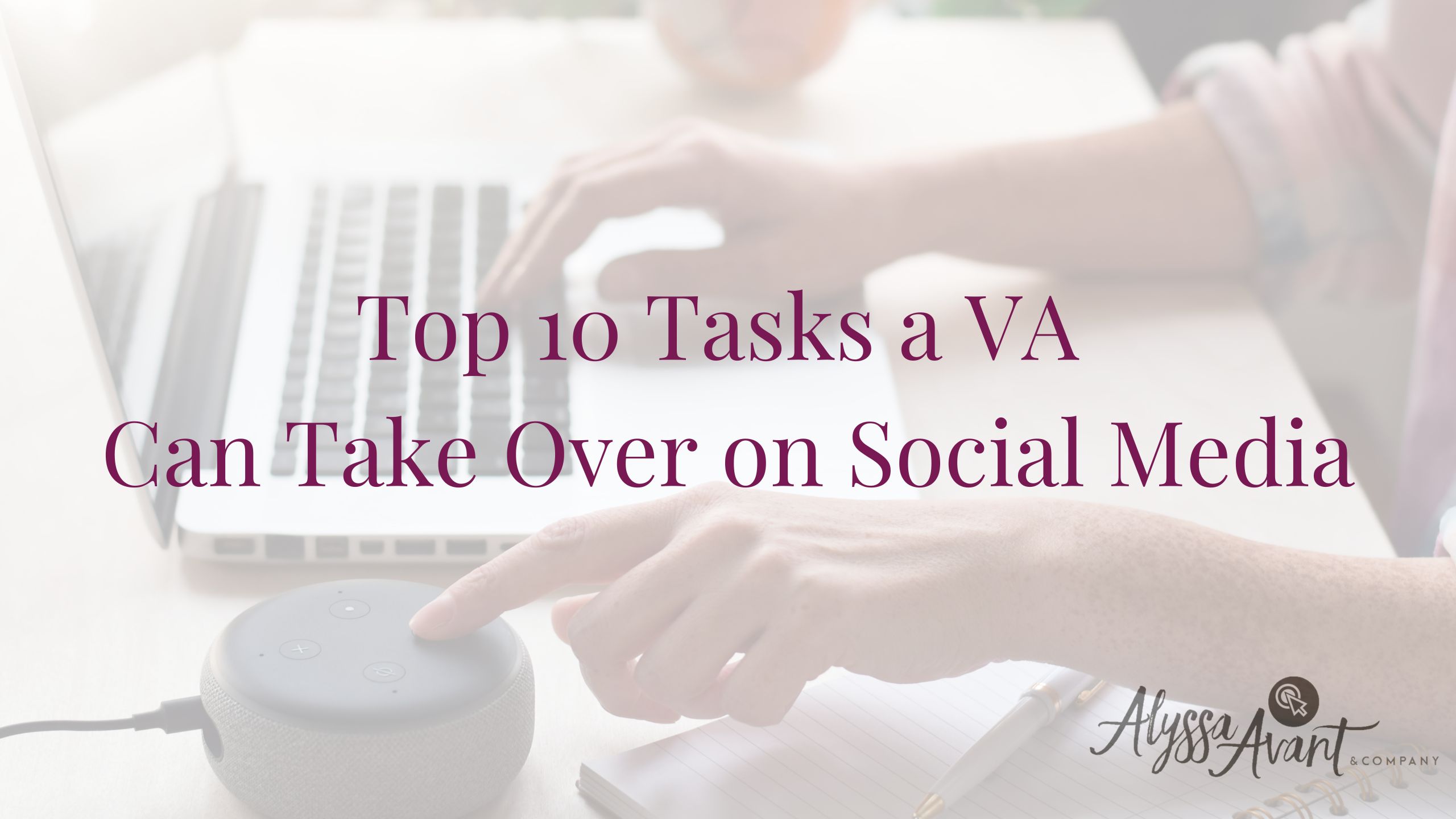 Top 10 Tasks a VA Can Take Over on Social Media